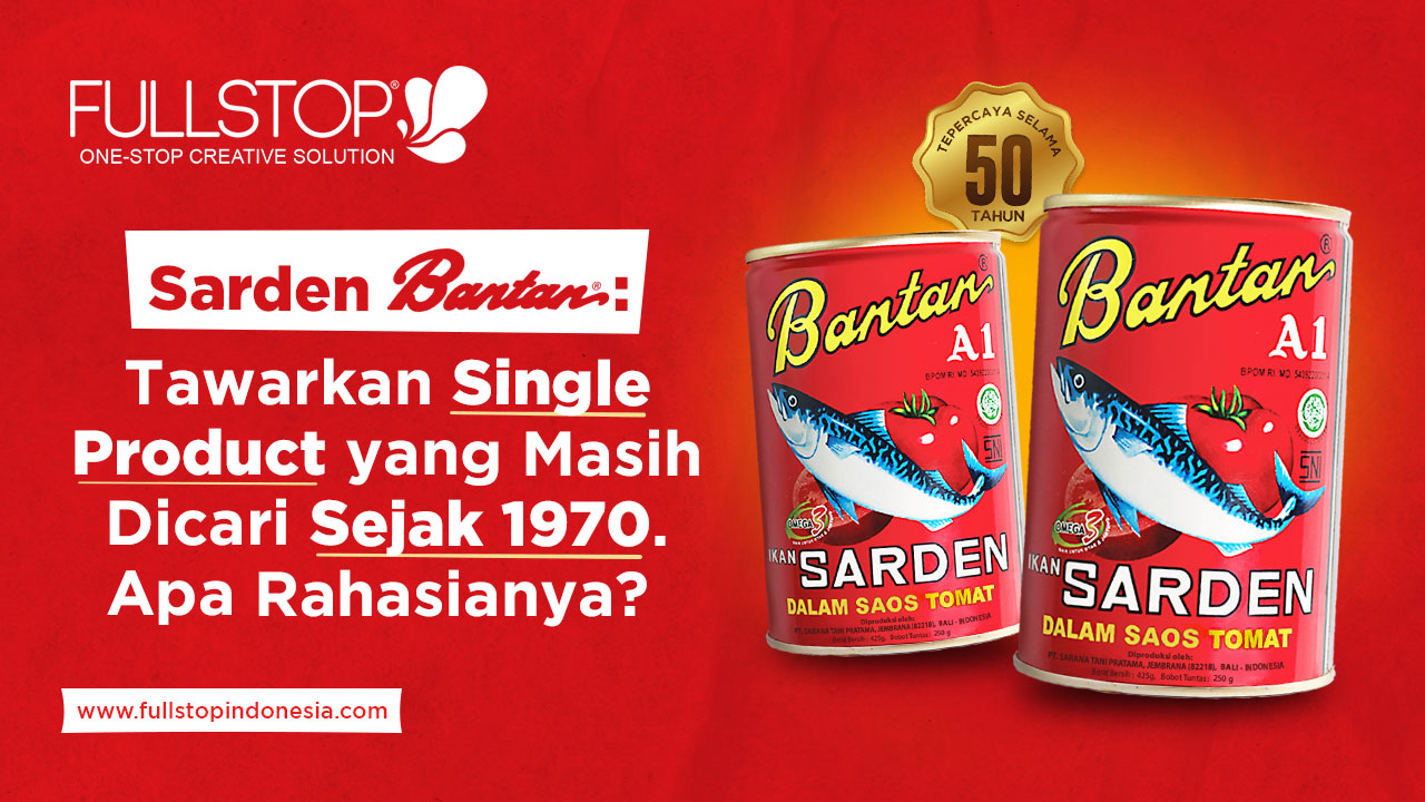 Sarden Bantan: Tawarkan Single Product yang Masih Dicari Sejak 1970. Apa Rahasianya? 